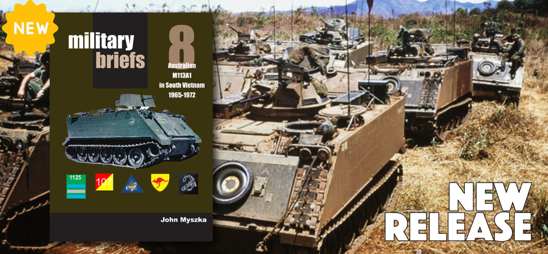 Just Released Military Briefs No.8 - Australian M113A1 in South Vietnam 1965-1972