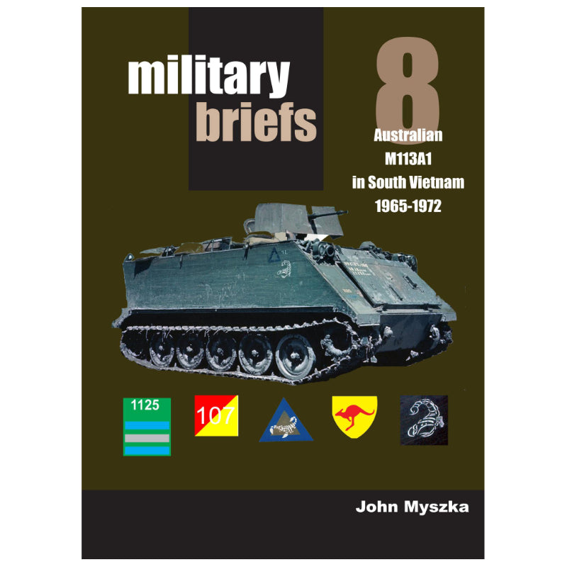 Military Briefs No.8 - Australian M113A1 in South Vietnam 1965-1972 MB8