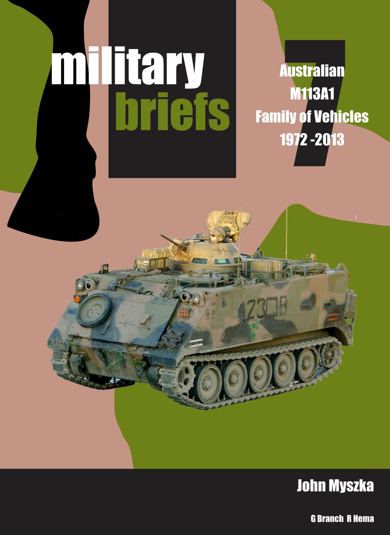 Military Briefs No.7 - Australian M113A1 Family Of Vehicles 1972 to 2013 MB7
